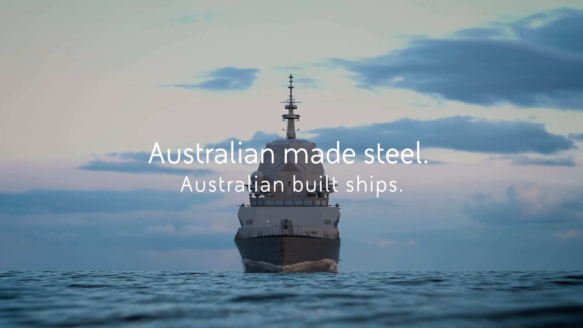 Australian made steel. Australian built ships.